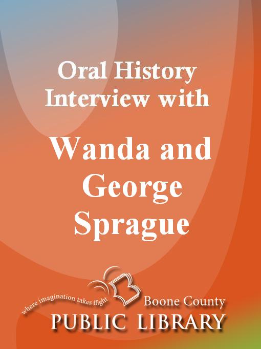 Title details for Oral History Interview With Wanda & George Sprague by Wanda Sprague - Available